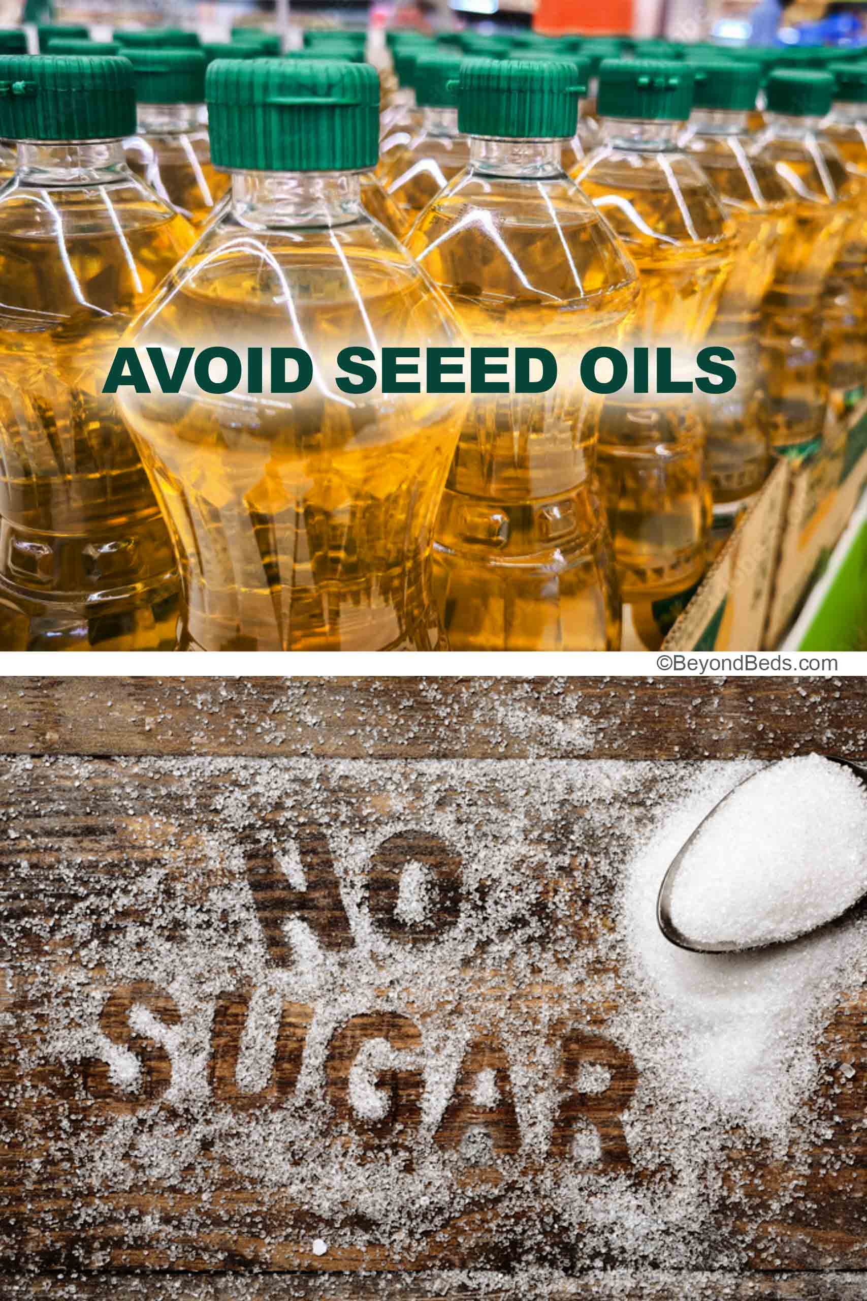 Two images illustrating common unhealthy dietary choices—one showing rows of nondescript canola oil bottles with a caption advising to avoid seed oils, and another featuring scattered sugar on a wooden board with a teaspoon of sugar, where "no sugar" is written within the sugar granules.
